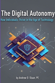 Paperback The Digital Autonomy: How Individuals Thrive in the Age of Technology Book
