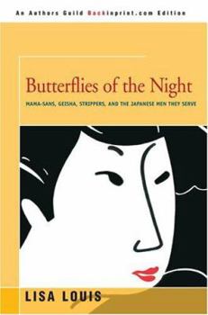 Paperback Butterflies of the Night: Mama-sans, Geisha, Strippers, and the Japanese Men They Serve Book