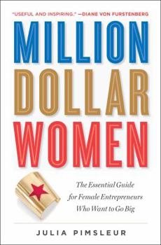 Paperback Million Dollar Women: The Essential Guide for Female Entrepreneurs Who Want to Go Big Book