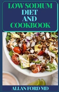Paperback Low Sodium Diet and Cookbook: Quick-Fix Meals to Start (and Stick to) a Low Salt Diet Book