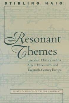 Resonant Themes: Literature, History, and the Arts in Nineteenth-And Twentieth-Century Europe : Essays in Honor of Victor Brombert (North Carolina Studies in the Romance Languages and Literatures)