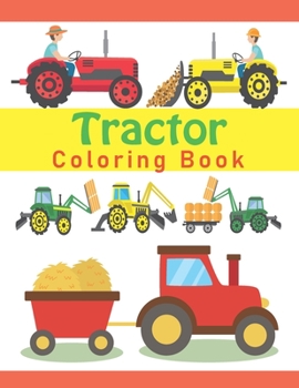 Paperback Tractor Coloring Book: 50 Simple And Fun Tractor Designs For Kids: Ages 2-4, 4-8 Book