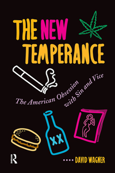 Hardcover The New Temperance: The American Obsession With Sin and Vice Book