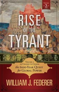 Paperback Rise of the Tyrant - Volume 2 of Change to Chains: The 6,000 Year Quest for Global Power Book