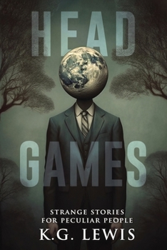 Paperback Head Games: A Collection of Short Horror, Science Fiction, Weird, and Unusual Stories Book