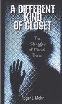 Paperback A Different Kind of Closet: The Struggles of Mental Illness Book