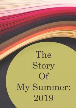 Paperback The Story of My Summer: 2019 Book