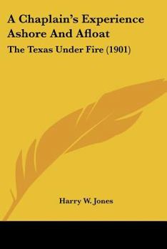 Paperback A Chaplain's Experience Ashore And Afloat: The Texas Under Fire (1901) Book