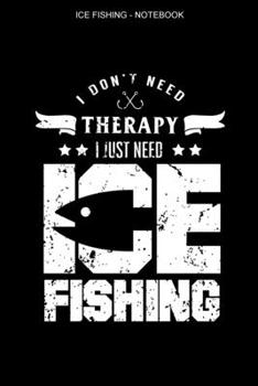 Ice Fishing Notebook: Lined Interior | 100 Pages | Ice Fisher Logbook