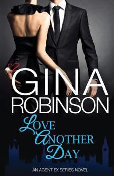 Love Another Day - Book #5 of the Agent Ex