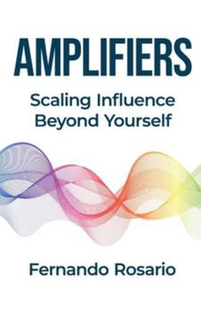 Paperback Amplifiers: Scaling Influence Beyond Yourself Book