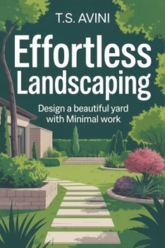 Effortless Landscaping: Design a Beautiful Yard with Minimal Work