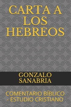 Paperback Carta a Los Hebreos: Comentario Bíblico - Estudio Cristiano [Spanish] Book