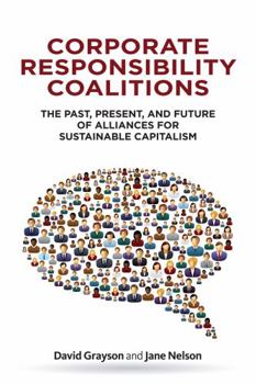 Hardcover Corporate Responsibility Coalitions: The Past, Present, and Future of Alliances for Sustainable Capitalism Book