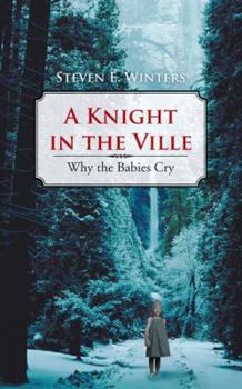 Paperback A Knight in the Ville: Why the Babies Cry Book