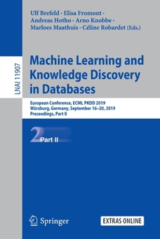 Paperback Machine Learning and Knowledge Discovery in Databases: European Conference, Ecml Pkdd 2019, Würzburg, Germany, September 16-20, 2019, Proceedings, Par Book