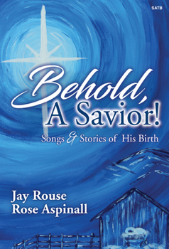 Paperback Behold, a Savior!: Songs and Stories of His Birth Book