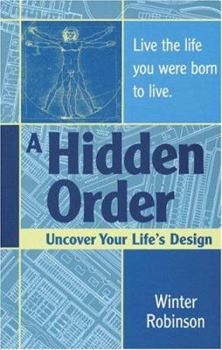 Paperback A Hidden Order: Uncover Your Life's Design Book