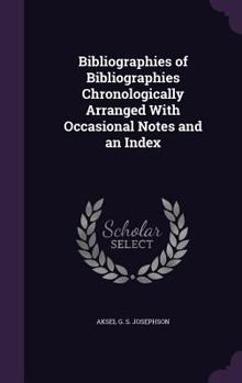 Bibliographies Of Bibliographies: Chronologically Arranged With Occasional Notes And An Index