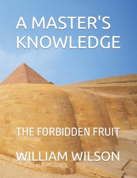 Paperback A Master's Knowledge: The Forbidden Fruit Book