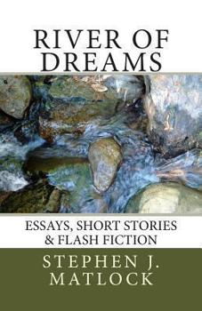 Paperback River of Dreams: Essays, Short Stories & Flash Fiction Book