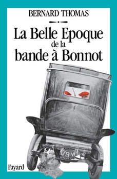 Paperback La Belle Epoque de la bande à Bonnot [French] Book