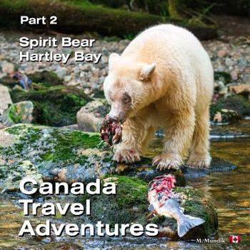 Paperback Canada Travel Adventures Part 2 Spirit Bear Hartley Bay Book