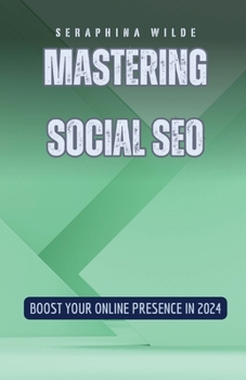 Paperback Mastering Social SEO: Boost Your Online Presence in 2024 Book