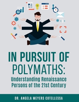 Paperback In Pursuit of Polymaths: Understanding Renaissance Persons of the 21st Century Book