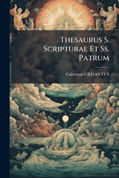 Paperback Thesaurus S. Scripturae Et Ss. Patrum [Latin] Book