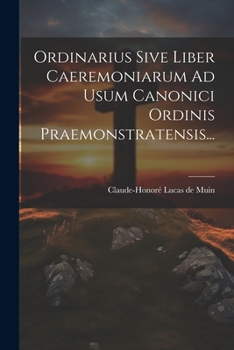 Paperback Ordinarius Sive Liber Caeremoniarum Ad Usum Canonici Ordinis Praemonstratensis... [Italian] Book