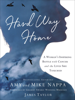 Hardcover Hard Way Home: A Woman's Inspiring Battle with Cancer and the Lives She Touched Book