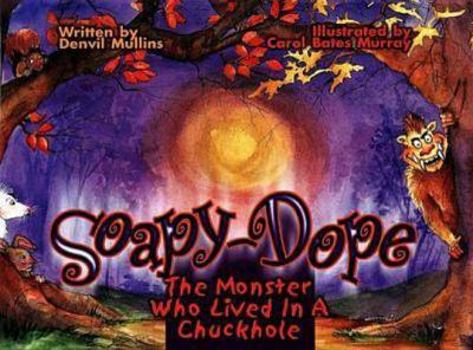 Library Binding Soapy-Dope: The Monster Who Lived in a Chuckhole Book