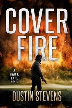 Cover Fire - Book #2 of the Hawk Tate