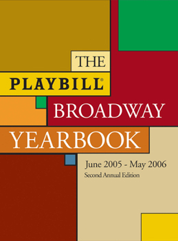 Hardcover The Playbill Broadway Yearbook: June 1 2005 - May 31 2006 Book