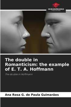Paperback The double in Romanticism: the example of E. T. A. Hoffmann Book