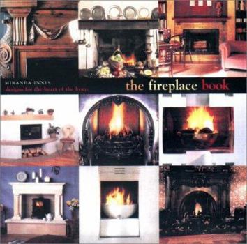 Hardcover The Fireplace Book: Designs for the Heart of the Home Book