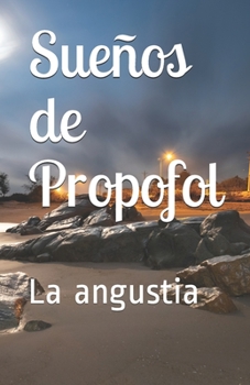 Paperback Sueños de Propofol: La angustia [Spanish] Book