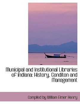 Municipal and Institutional Libraries of Indian : History, Conditon and Management