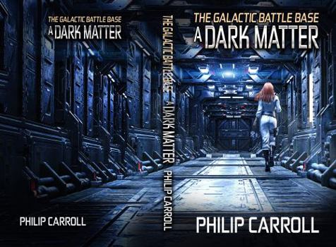 Paperback The Galactic Battle Base: A Dark Matter (Stories from the Galactic Loop) Book