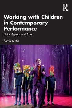 Paperback Working with Children in Contemporary Performance: Ethics, Agency and Affect Book