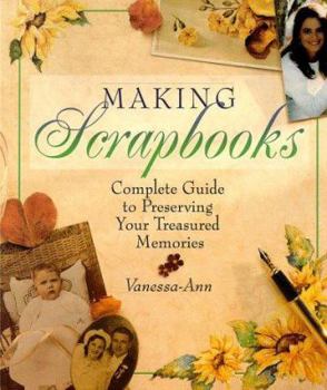 Paperback Making Scrapbooks: Complete Guide to Preserving Your Treasured Memories Book