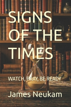 Paperback Signs of the Times: Watch, Pray, Be Ready Book