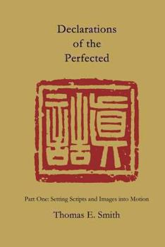 Paperback Declarations of the Perfected: Part One: Setting Scripts and Imaegs Into Motion Book