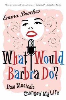 Paperback What Would Barbra Do?: How Musicals Changed My Life Book