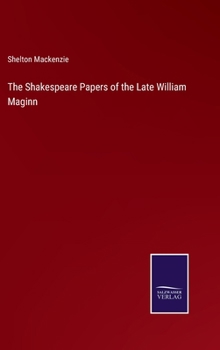 Hardcover The Shakespeare Papers of the Late William Maginn Book