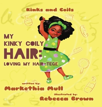 Hardcover Kinks and Coils: My Kinky, Coily Hair: Loving My Hair-tege Book