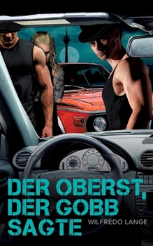 Paperback Der Oberst, der Gobb sagte: Frivole und ausgefallene Roadstories [German] Book