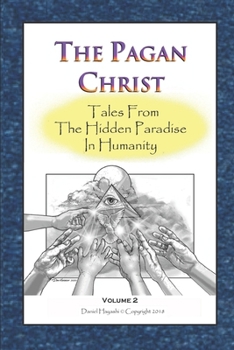 Paperback The Pagan Christ: Tales From The Hidden Paradise In Humanity Book