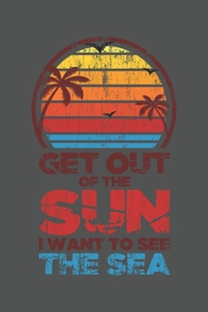 Get Out Of The Sun I Want To See The Sea: Urlaub Strand Geschenk F�r Reisende Dina5 Kariert Notizbuch Tagebuch Planer Notizblock Malheft Kladde Journal Strazze